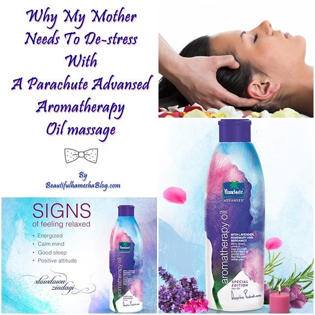 why my mother needs to de-stress with a Parachute Advansed Aromatherapy Oil massage