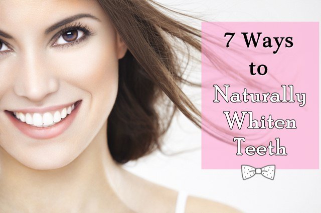 7 Ways to Naturally Whiten Teeth