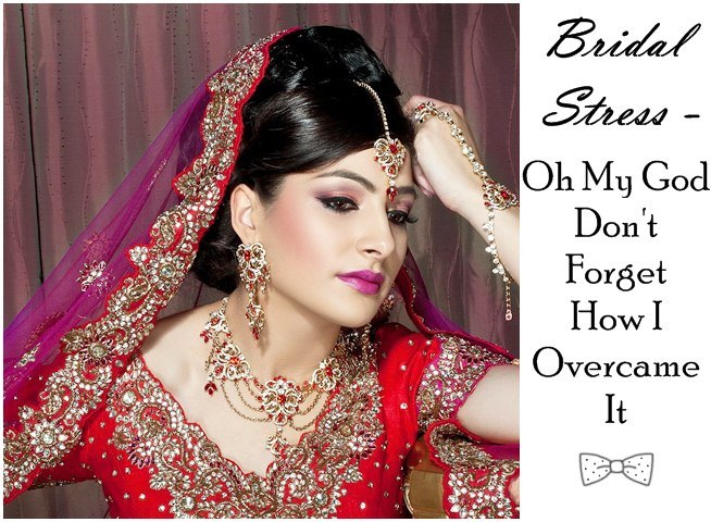 Bridal Stress - Oh My God Don't Forget How I Overcame It