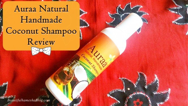 Auraa Natural Handmade Coconut Shampoo Review