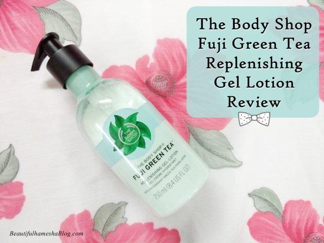 The Body Shop Fuji Green Tea Replenishing Gel Lotion Review