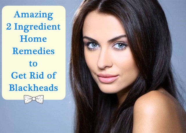 Amazing 2 Ingredient Home Remedies to Get Rid of Blackheads