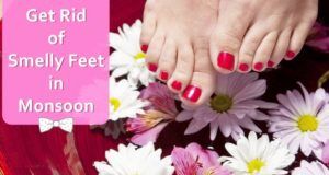 How to Get Rid of Smelly Feet in Monsoon, Smelly Feet, Foot Care